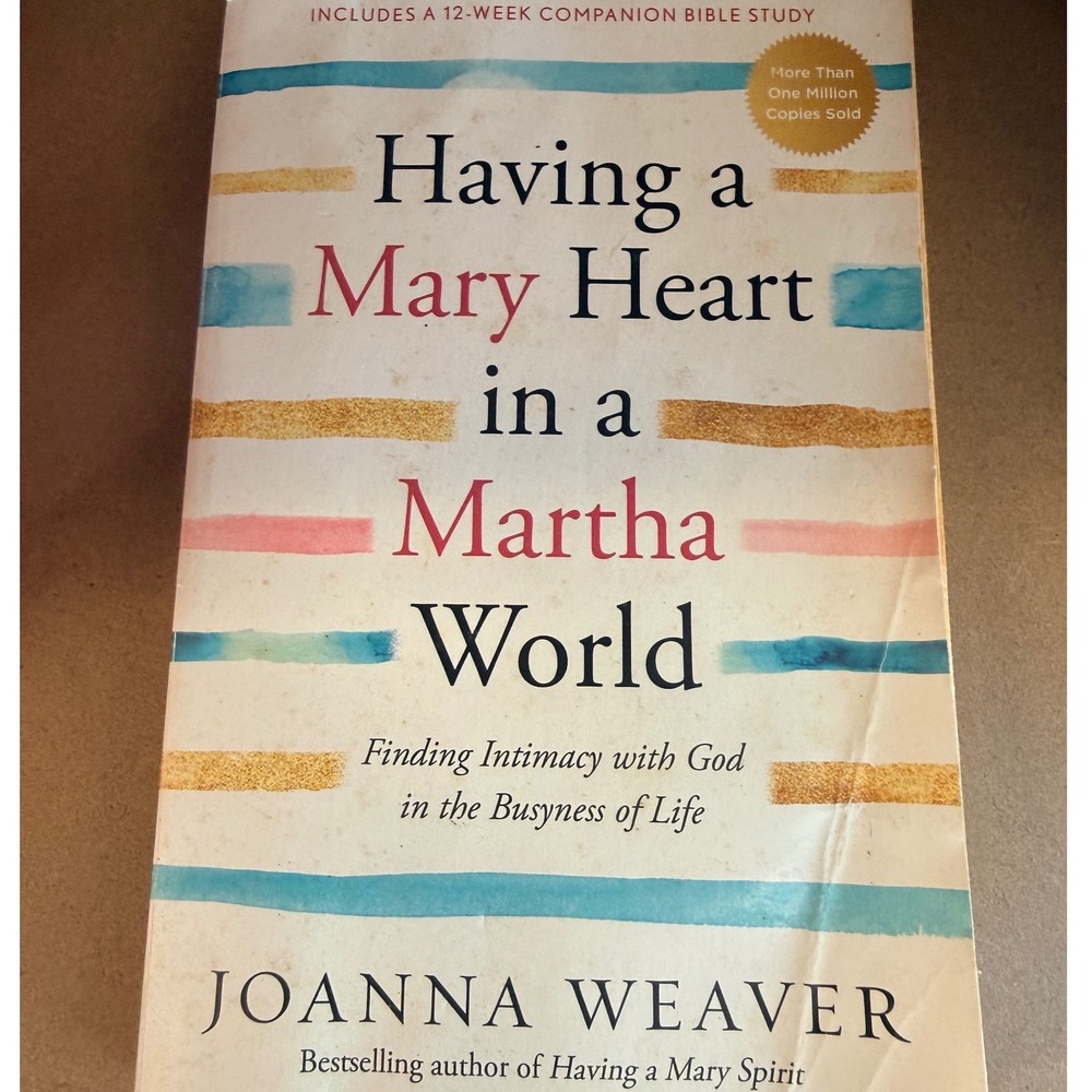 Having a Mary Heart in a Martha World Joanna Weaver Paperback Bible Study Guide